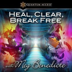 Heal, Clear, Break Free Meditation